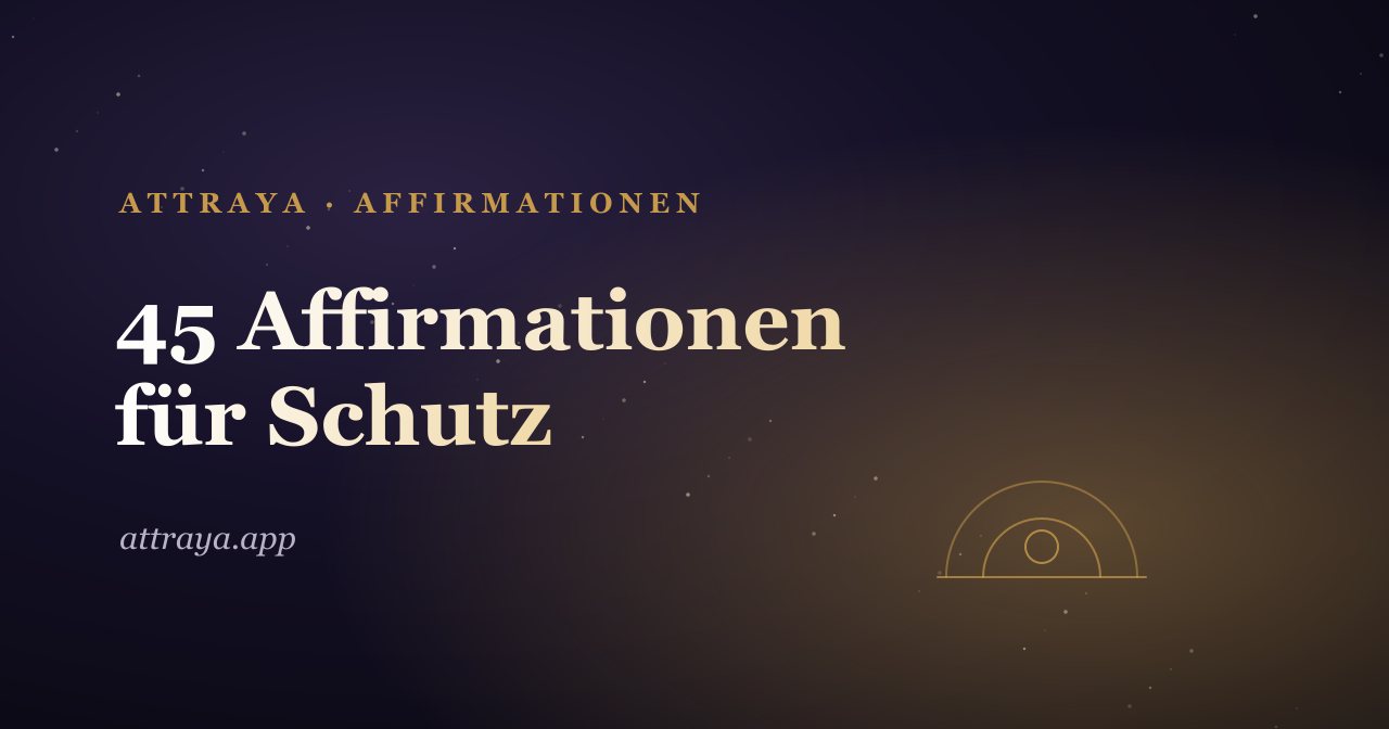 45 Schutz-Affirmationen, um dich sicher zu fühlen