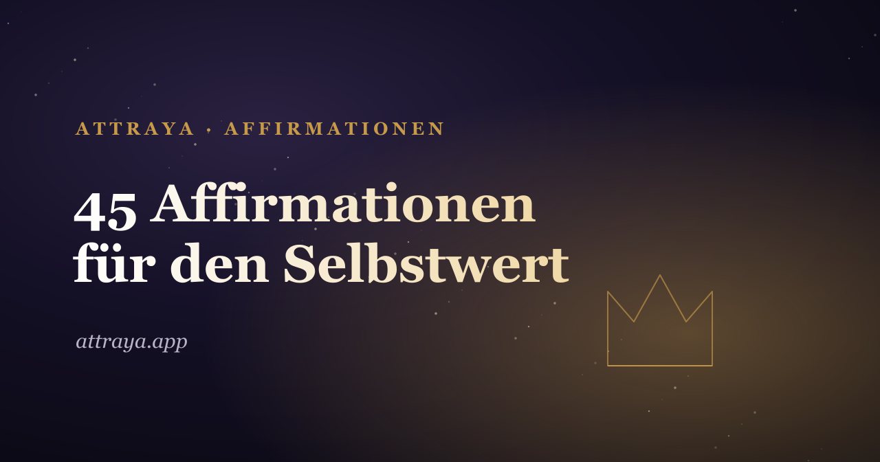 45 Selbstwert-Affirmationen, um deinen Wert zu kennen